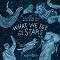 What we see in the Stars - Kelsey Oseid - �����