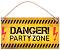  -   : Danger! Party Zone - 