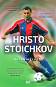 Hristo Stoichkov : Autobiography - Hristo Stoichkov, Vladimir Pamukov - �����