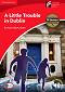 Cambridge Experience Readers: A little Trouble in Dublin -  Beginner/Elementary (A1) BrE - Richard MacAndrew - 
