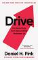 Drive: The Surprising Truth About What Motivates Us - Daniel H. Pink - �����