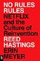 No Rules Rules. Netflix and the Culture of Reinvention - Reed Hastings, Erin Meyer - 
