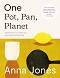 One Pot, Pan, Planet - Anna Jones - �����