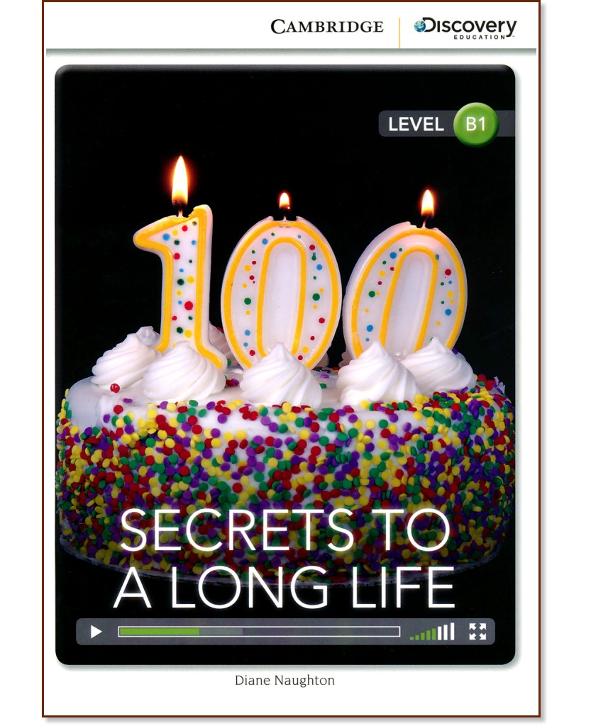 Cambridge Discovery Education Interactive Readers - Level B1: Secrets to a Long Life - Diane Naughton - 