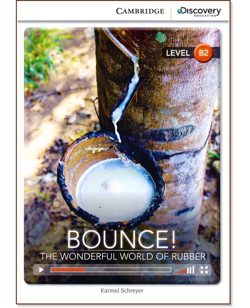 Cambridge Discovery Education Interactive Readers - Level B2: Bounce! The Wonderful World of Rubber - Karmel Schreyer - 