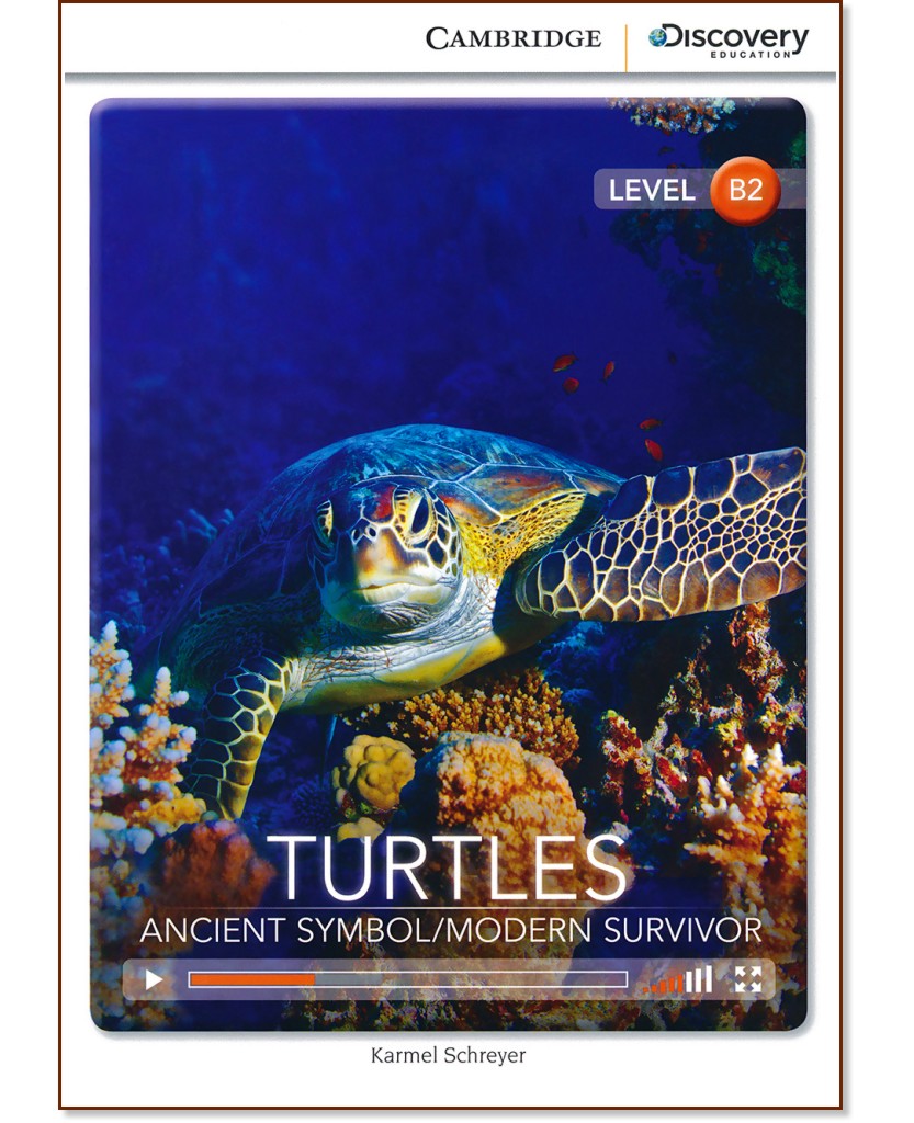 Cambridge Discovery Education Interactive Readers - Level B2: Turtles. Ancient Symbol / Modern Survivor - Karmel Schreyer - 