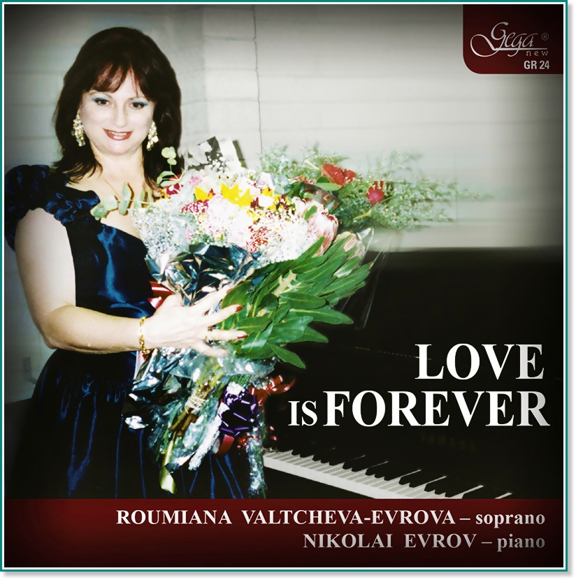 Roumiana Valtcheva-Evrova - soprano : Nikolai Evrov - piano - Love is Forever - 