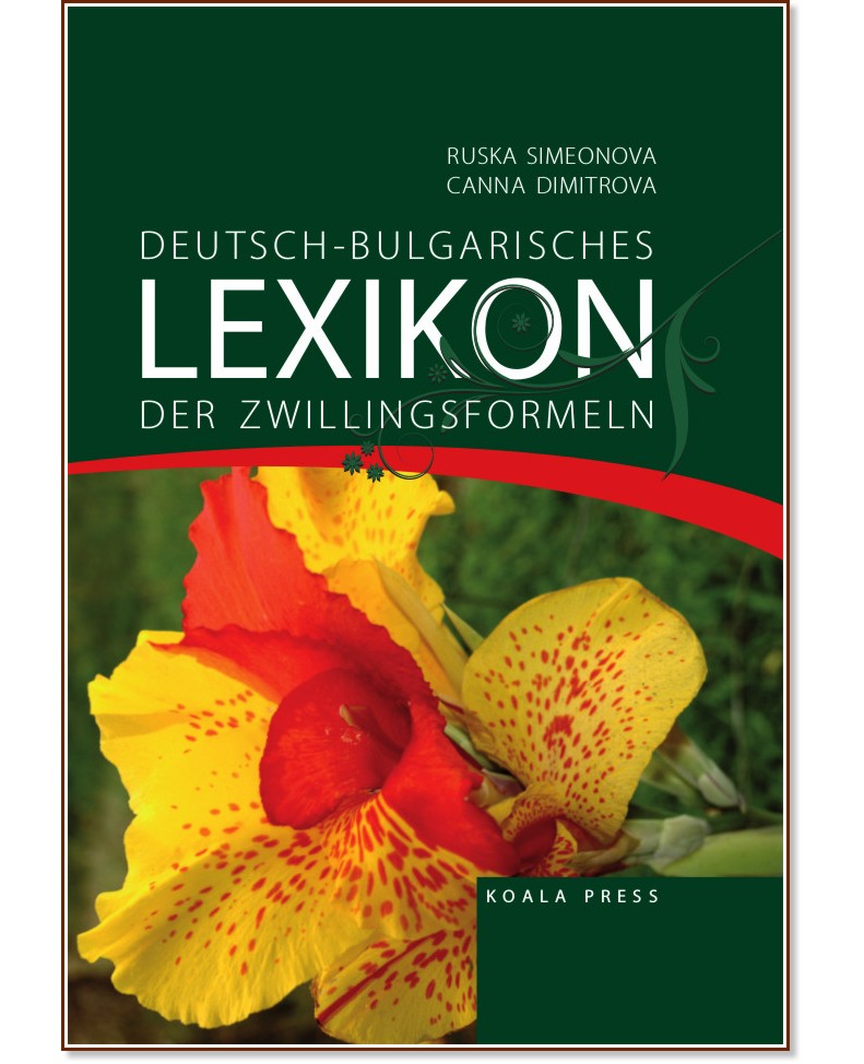 Deutsch-Bulgarisches Lexikon der Zwillingsformeln - Ruska Simeonova, Canna Dimitrova - 