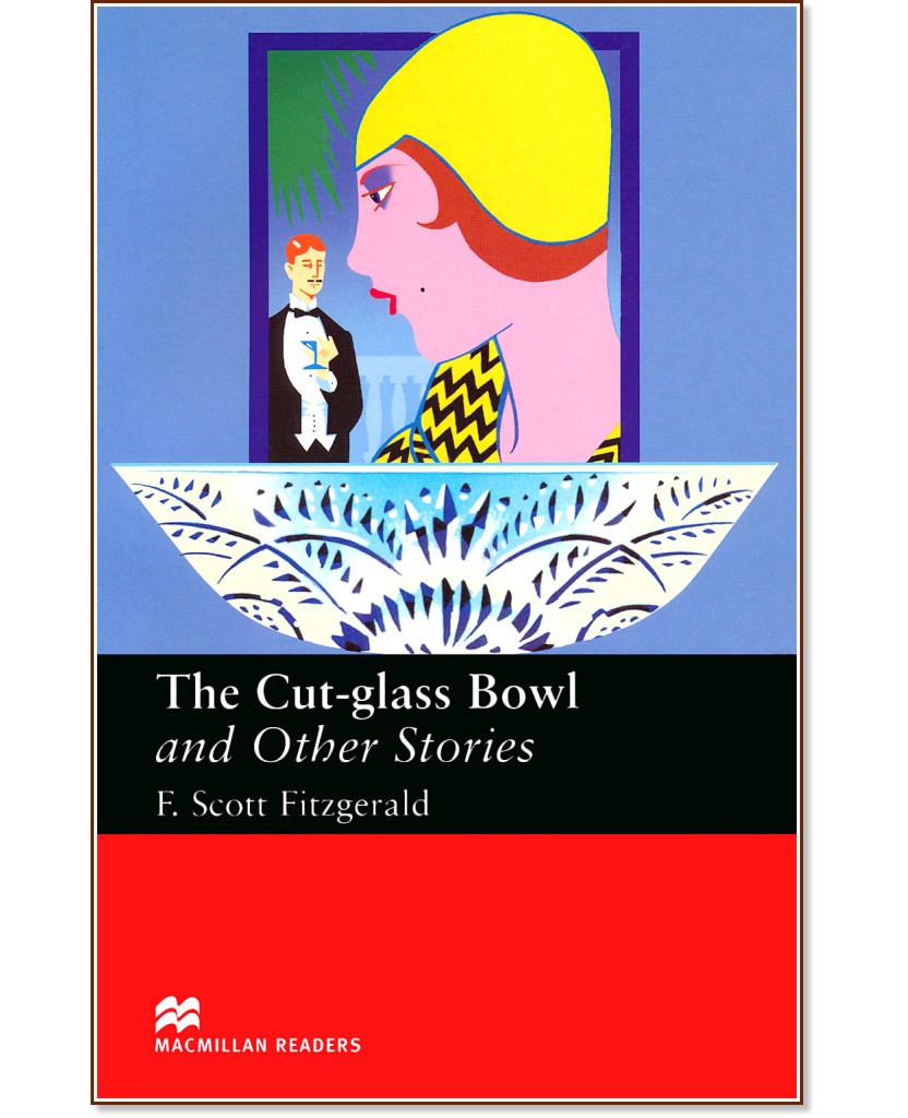 Macmillan Readers - Upper Intermediate: The Cut-glass Bowl and Other Stories - F. Scott Fitzgerald - 