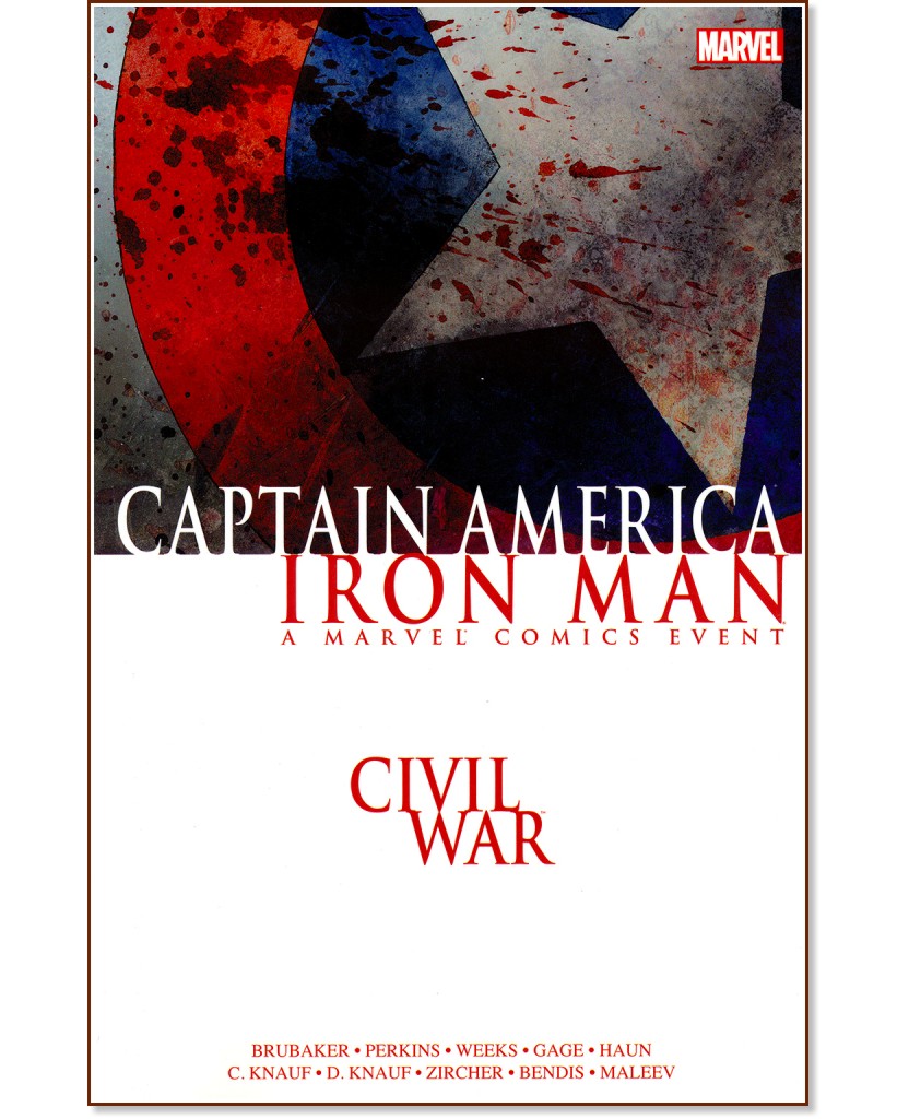 Civil War: Captain America. Iron Man - Brian Michael Bendis, Ed Brubaker, Christos Gage, Charles Knauf, Daniel Knauf - 