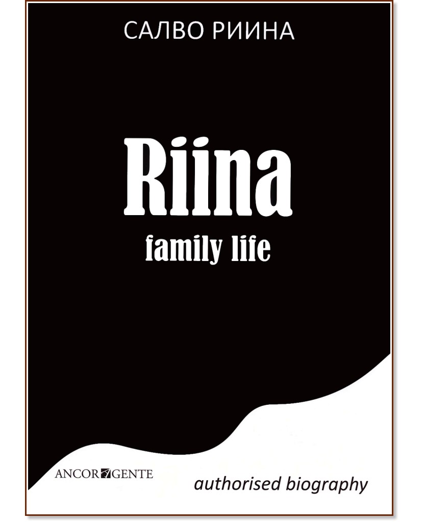 Riina Family Life. Authorised Biography -   - 