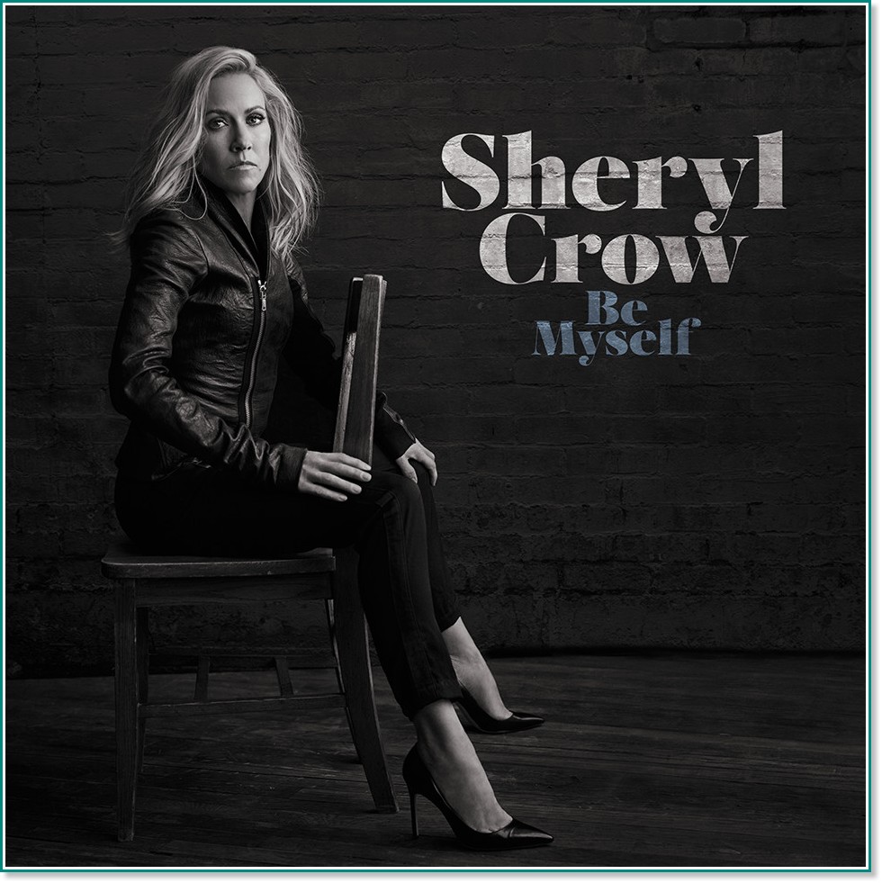 Sheryl Crow - Be Myself - албум