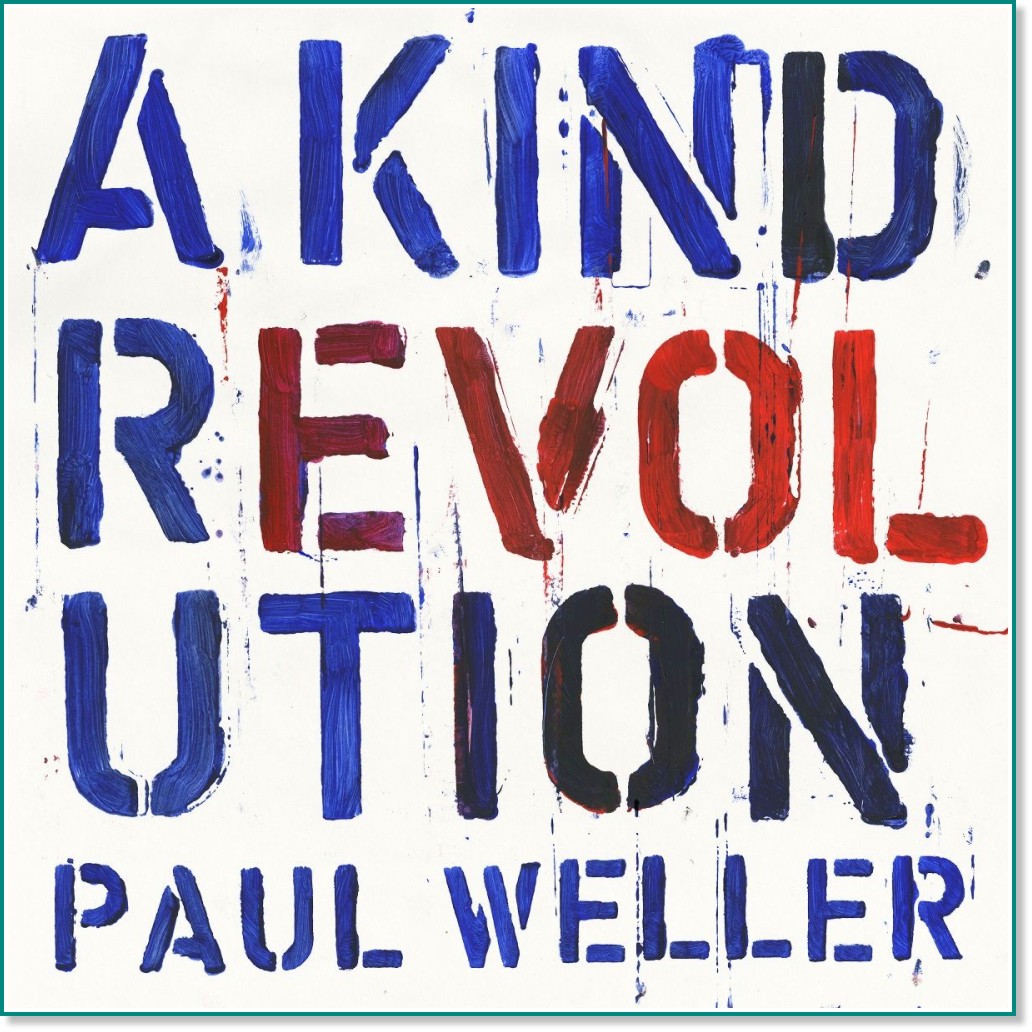 Paul Weller - A Kind Revolution - 