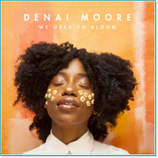 Denai Moore - We Used To Bloom - 