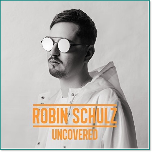 Robin Schulz - Uncovered - 