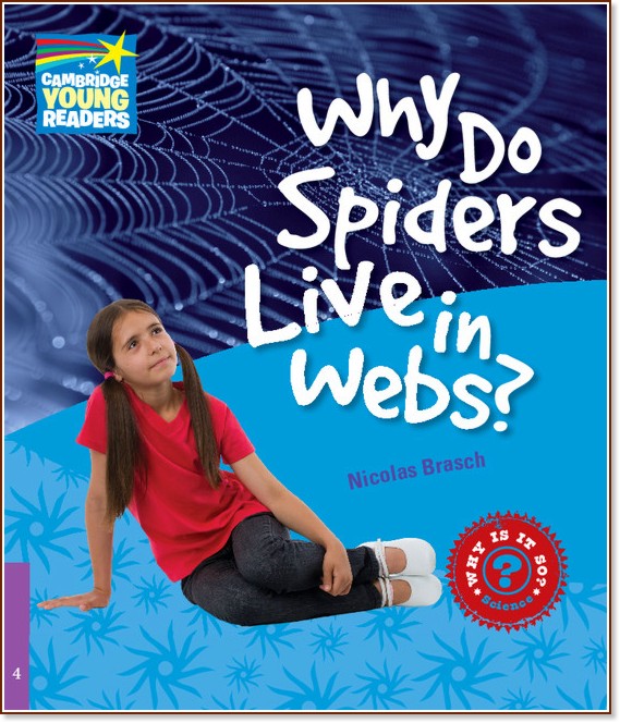 Cambridge Young Readers -  4 (Beginner): Why Do Spiders Live in Webs? - Nicolas Brasch - 