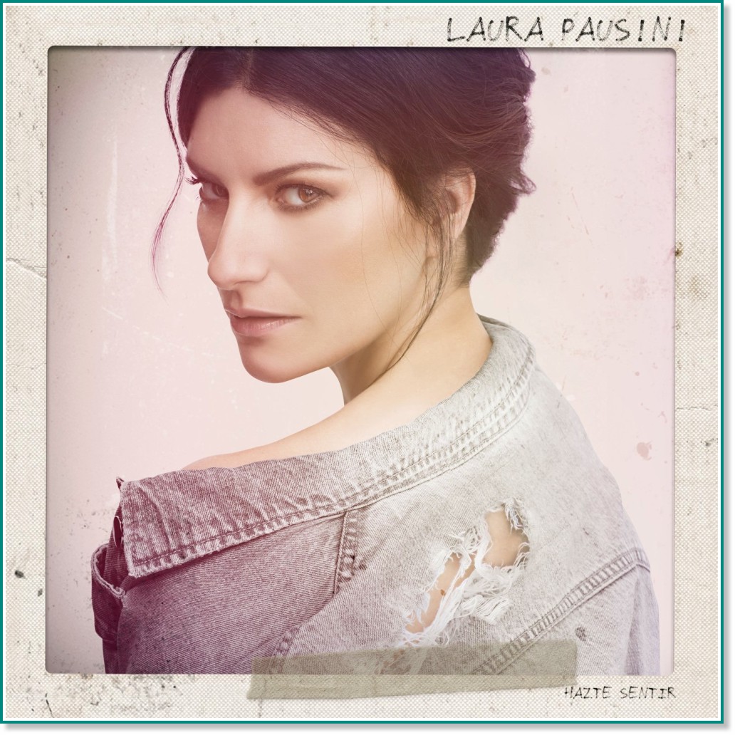 Laura Pausini - Hazte Sentir - 