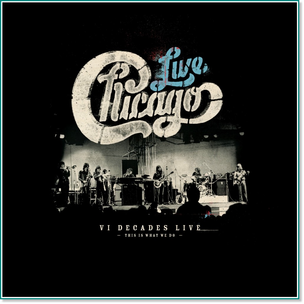 Chicago: VI Decades Live - This Is What We Do - 4 CD + DVD - 