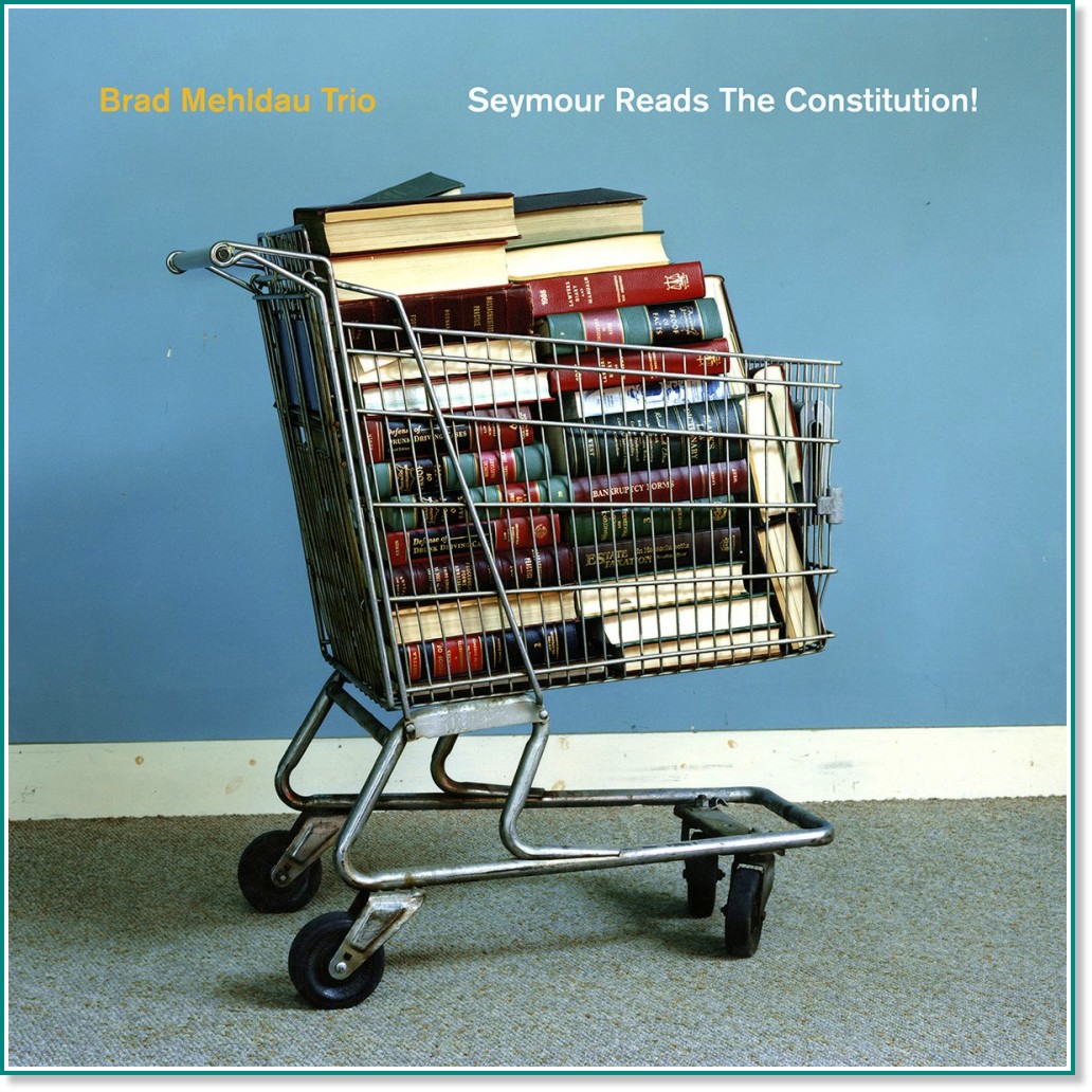 Brad Mehldau Trio - Seymour Reads the Constitution! - 