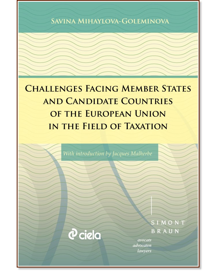 Challenges Facing Member States and Candidate Countries of the European Union in the Field of Taxation - Savina Mihaylova-Goleminova - 