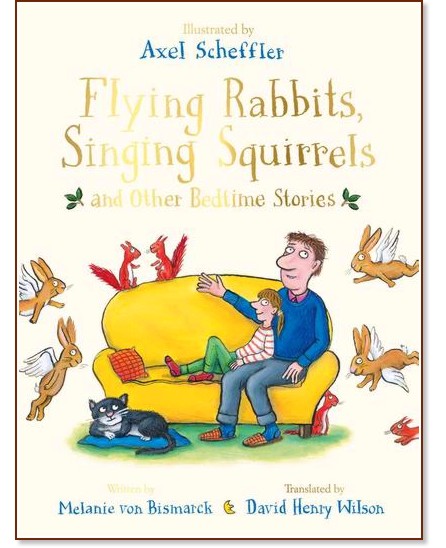 Flying Rabbits, Singing Squirrels and Other Bedtime Stories - Melanie von Bismarck - 