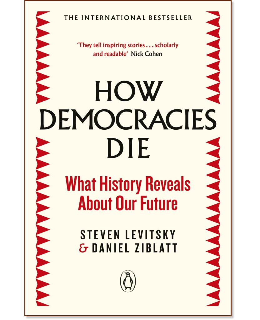 How Democracies die - Steven Levitsky, Daniel Ziblatt - 