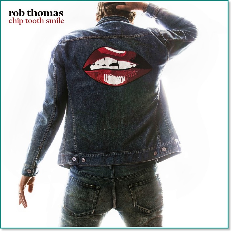 Rob Thomas - Chip Tooth Smile - 