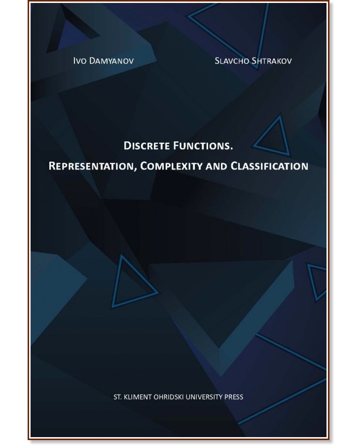 Discrete Functions : Representation, Complexity and Classification - Ivo Damyanov, Slavcho Shtrakov - 