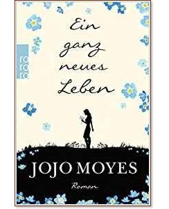 Ein ganz neues Leben - Jojo Moyes - 