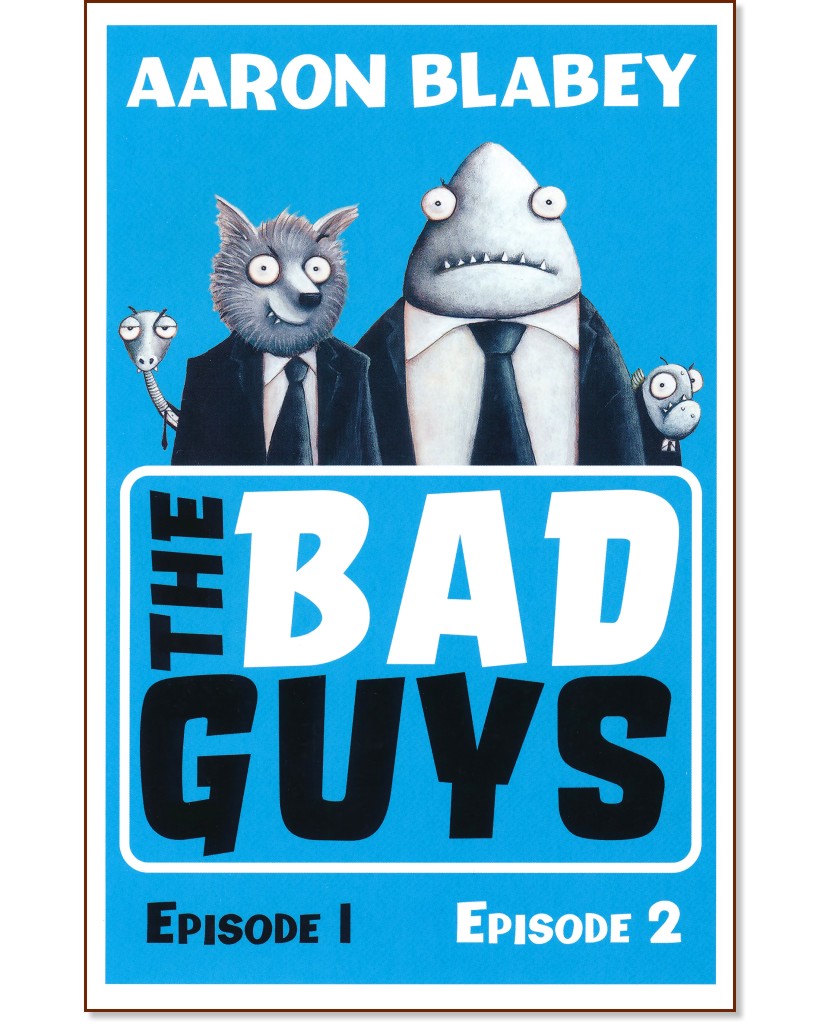 The Bad Guys - Episode 1 and 2 - Aaron Blabey - 