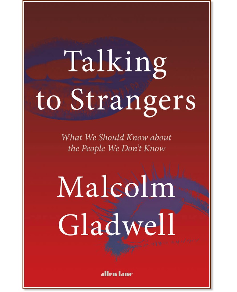 Talking to Strangers - Malcolm Gladwell - 