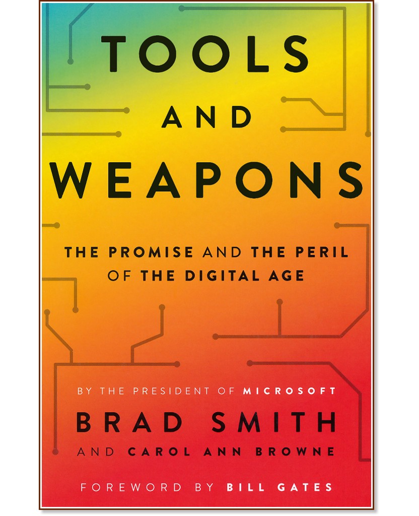 Tools and Weapos: The Promise and the Peril of the Digital Age - Brad Smith, Carol Ann Browne - 