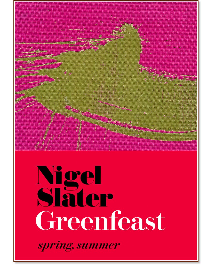 Greenfeast: Spring, Summer - Nigel Slater - 