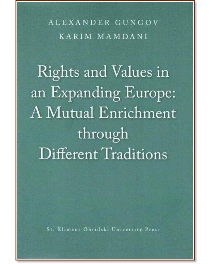 Rights and Values in an Expanding Europe: A Mutual Enrichment through Different Traditions - Alexander Gungov, Karim Mamdani - 
