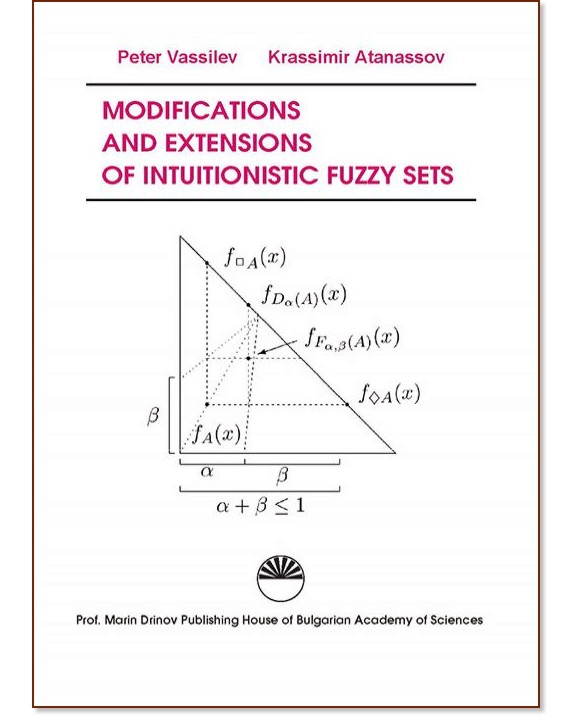 Modifications and Extensions of Intuitionistic Fuzzy Sets - Krassimir Atanassov, Peter Vassilev - 
