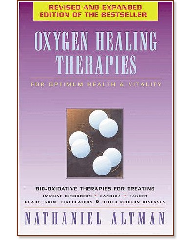 Oxygen Healing Therapies: For Optimum Health & Vitality - Nathaniel Altman - 
