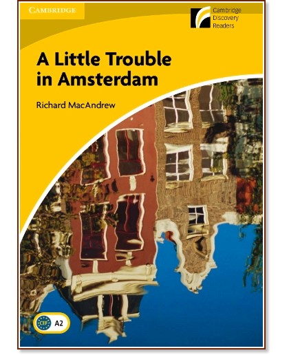 Cambridge Experience Readers: A Little Trouble in Amsterdam -  Elementary/Lower-Intermediate (A2) BrE - Richard MacAndrew - 