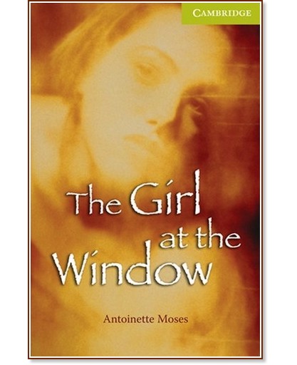 Cambridge English Readers -  Starter/Beginner : The Girl at the Window - Antoinette Moses - 