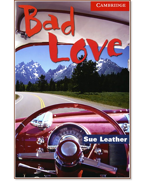 Cambridge English Readers -  1: Beginner/Elementary : Bad Love - Sue Leather - 