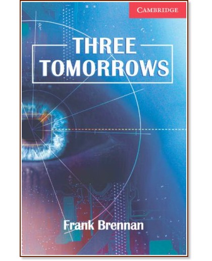 Cambridge English Readers -  1: Beginner/Elementary : Three Tomorrows - Frank Brennan - 