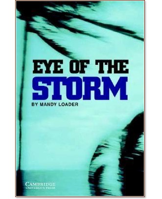 Cambridge English Readers -  3: Lower/Intermediate : Eye of the Storm - Mandy Loader - 