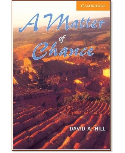 Cambridge English Readers -  4: Intermediate : A Matter of Chance - David A. Hill - 