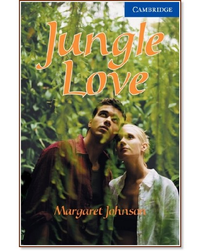 Cambridge English Readers -  5: Upper - Intermediate : Jungle Love - Margaret Johnson - 
