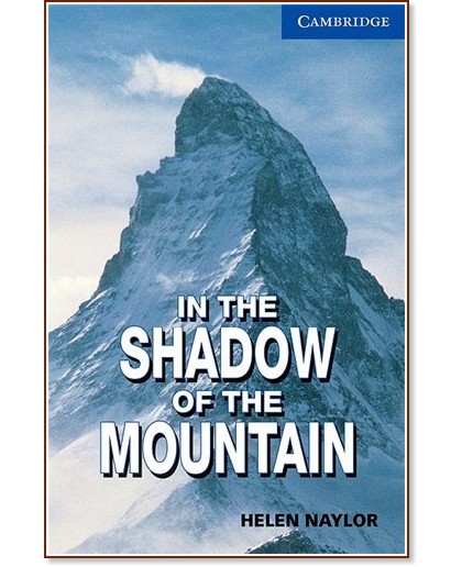 Cambridge English Readers -  5: Upper - Intermediate : In the Shadow of the Mountain - Helen Naylor - 