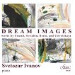 Svetozar Ivanov - piano - Dream Images - 