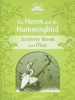 Classic Tales - ���� 3 (A1+): The Heron and the Hummingbird Activity Book and Play Second Edition - 