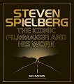 Steven Spielberg: The Iconic Filmmaker and His Work - 