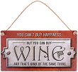  -   You can't buy happiness but you can buy wine - 