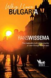 Why I Love Bulgaria The Implacable truth of the country as seen through foreign eyes - 