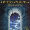 Canciones Sepharadicas - Alta, alta es la luna - 